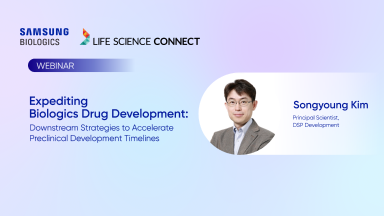 Expediting Biologics Drug Development: Downstream Strategies to Accelerate Preclinical Development Timelines Songyoung Kim Principal Scientist, DSP Development