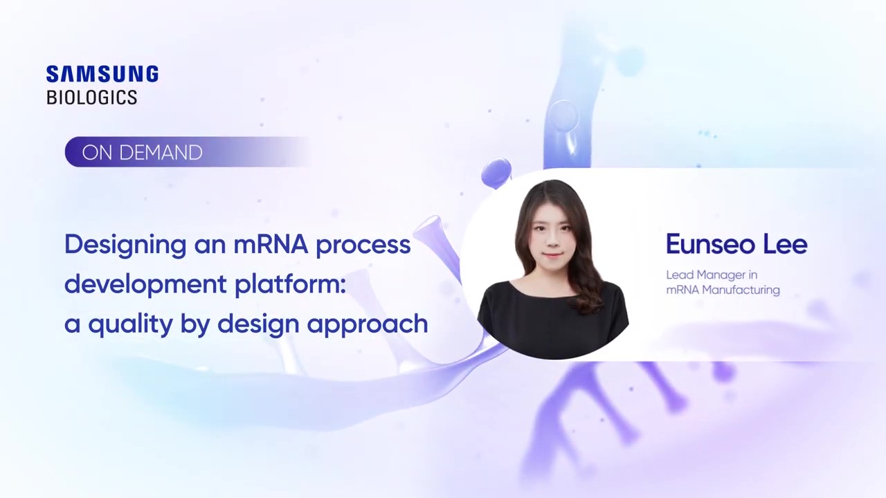 ON DEMAND Designing an mRNA process development platform: a quality by design approach  Eunseo Lee Lead Manager in mRNA Manufacturing