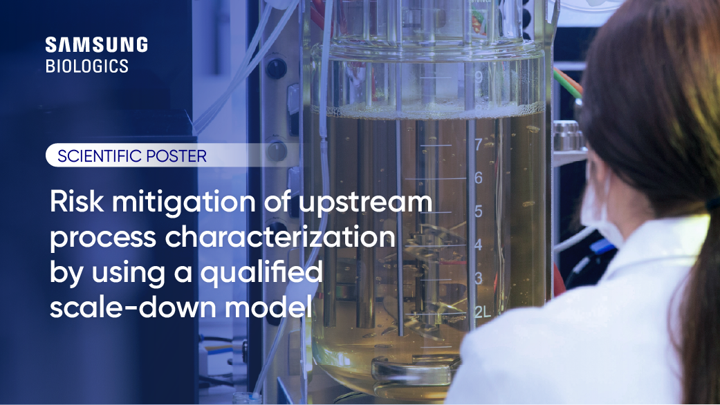 SCIENTIFIC POSTER - Risk mitigation of upstream process characterization by using a qualified scale-down model