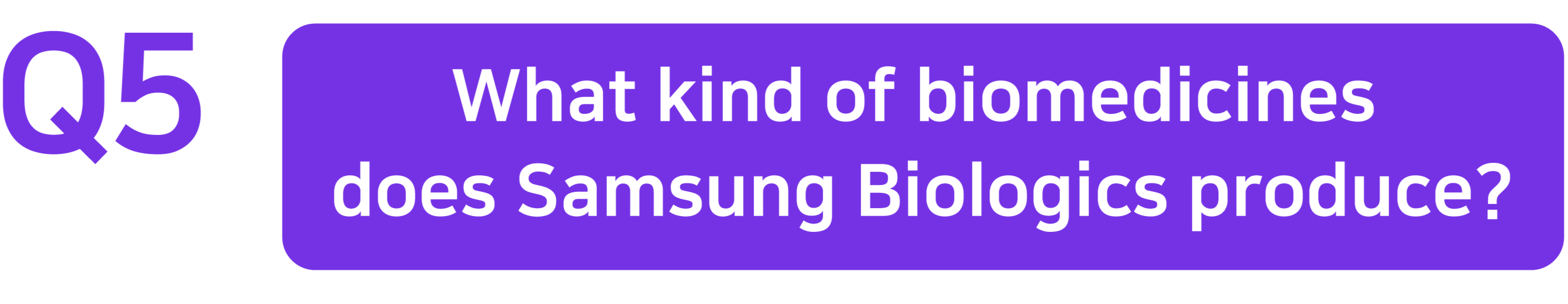 Q5. What kind of biomedicines does Samsung Biologics produce?