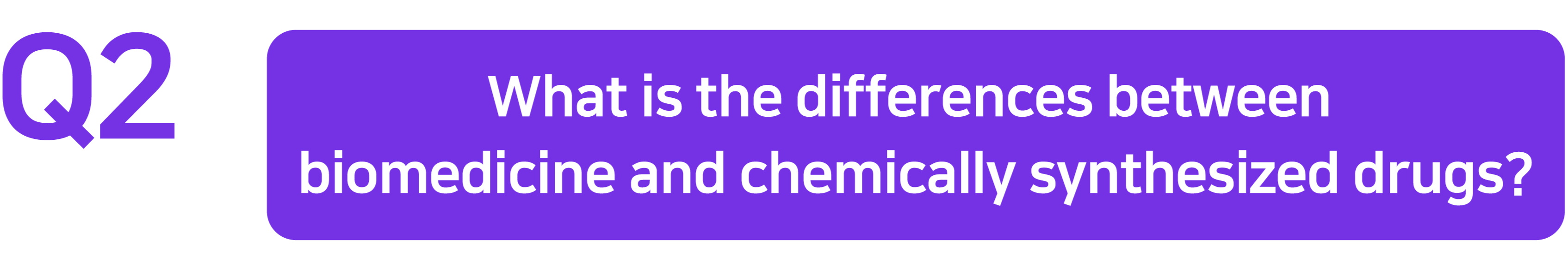 Q2. What is the differences between biomedicine and chemically synthesized drugs?