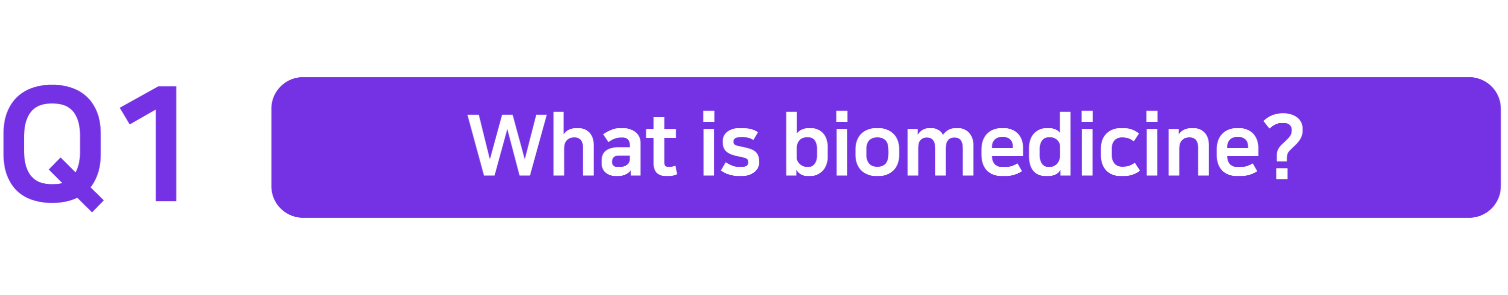 Q1. What is biomedicine?